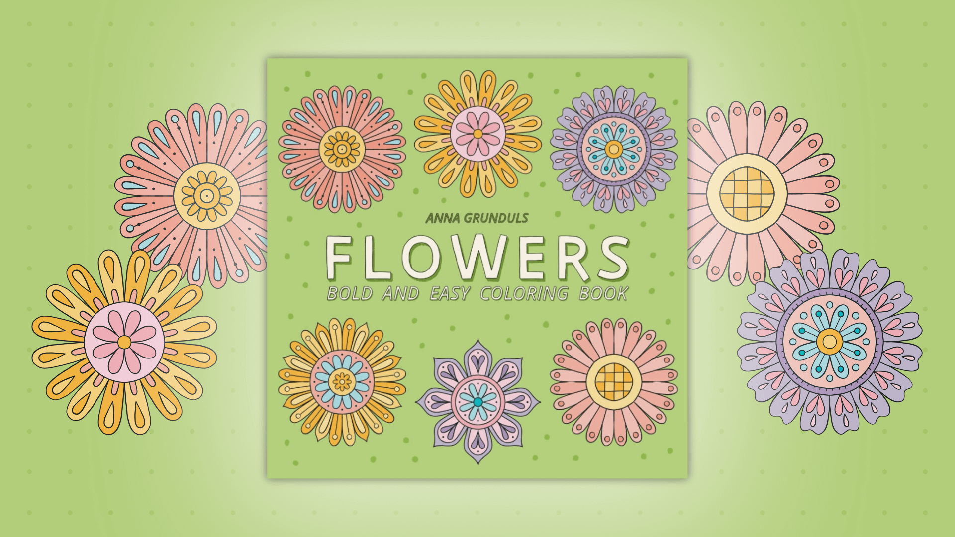 Flowers Bold and Easy Coloring Book Illustrated by Anna Grunduls